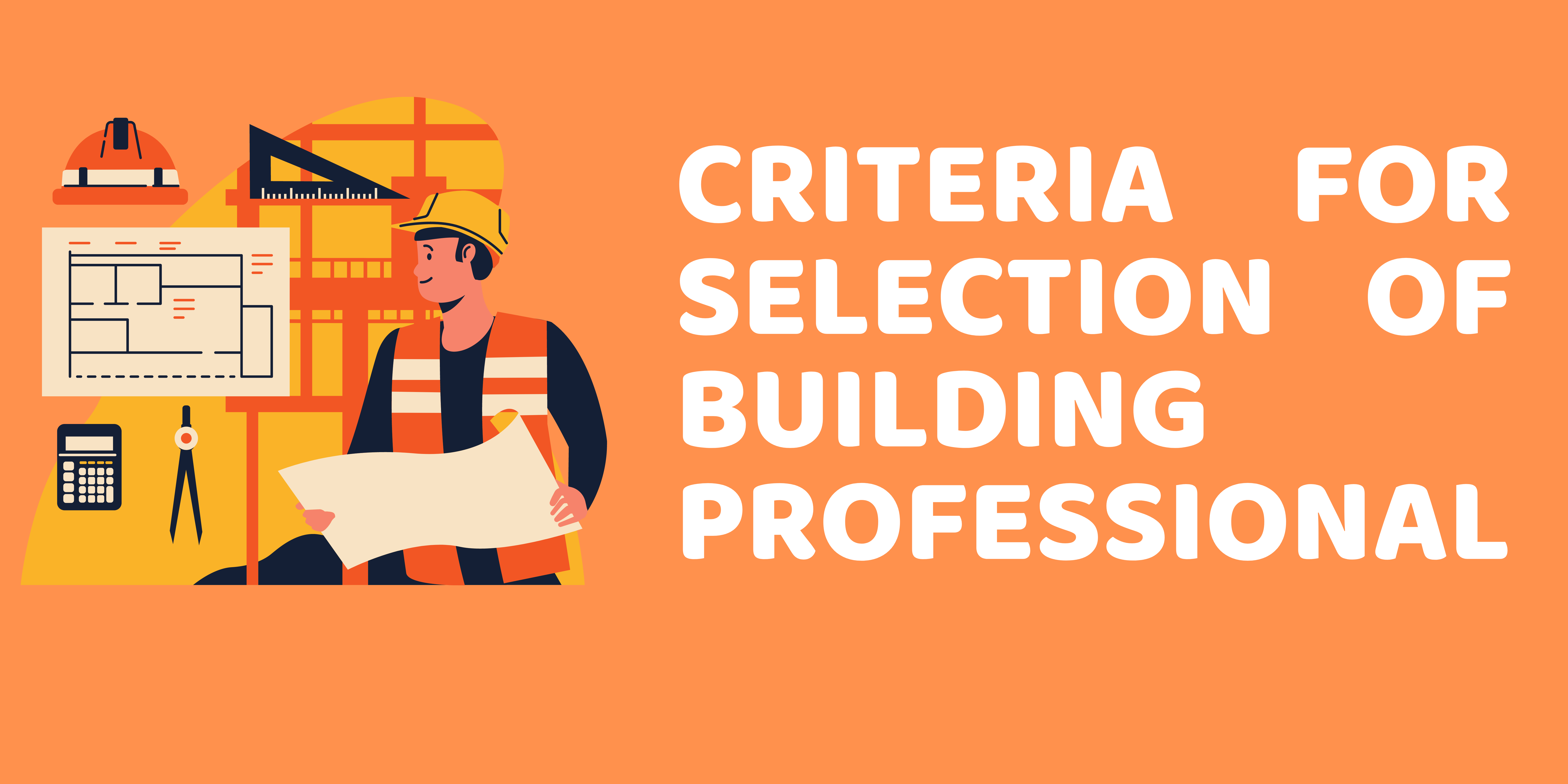 5 Criteria For Selecting A Building Professional Oya Construct